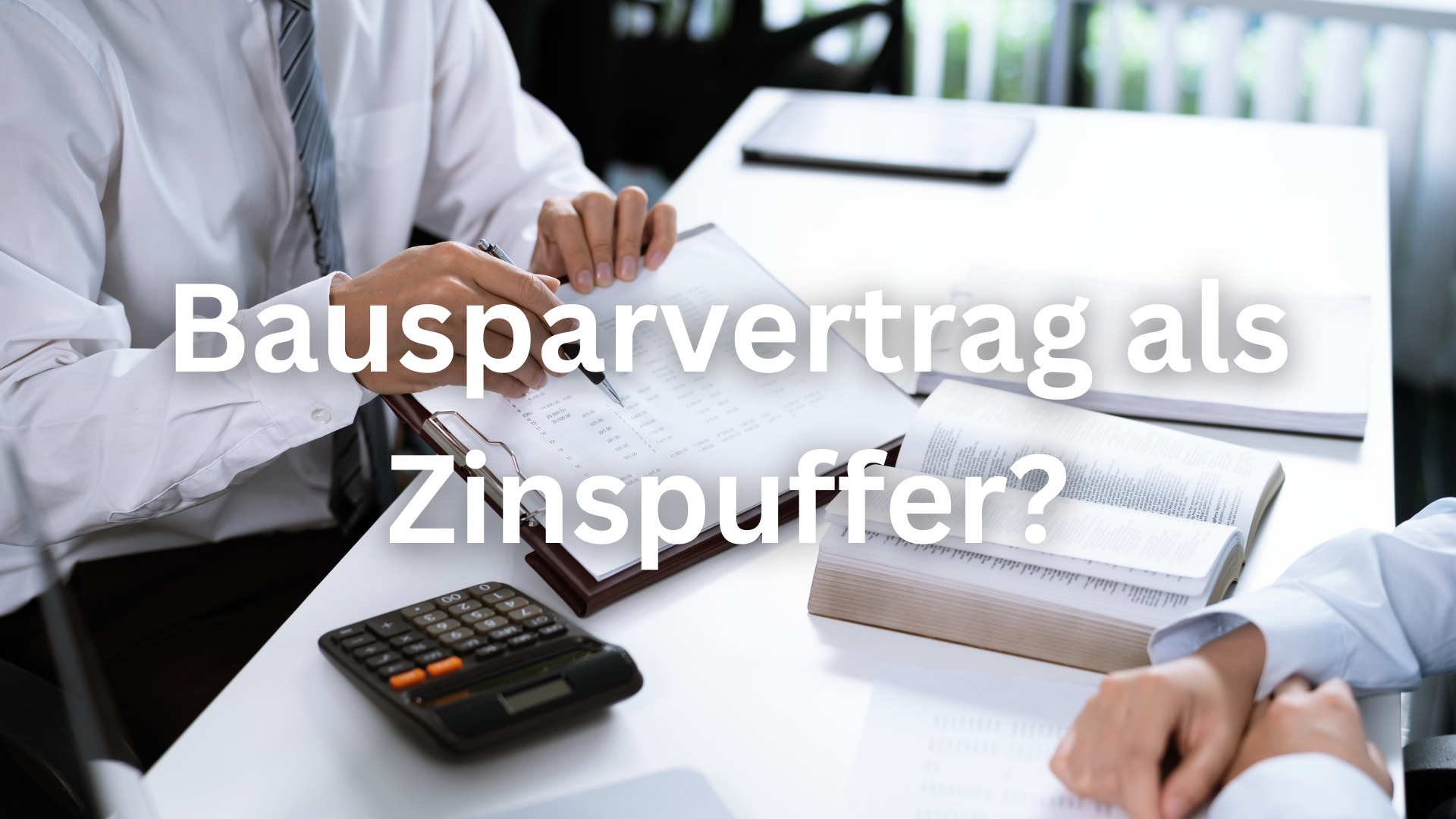 Anschlussfinanzierung mit Bausparvertrag absichern